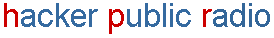 Hacker Public Radio is an podcast that releases shows every weekday Monday through Friday.
